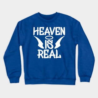 Heaven Is Real Crewneck Sweatshirt